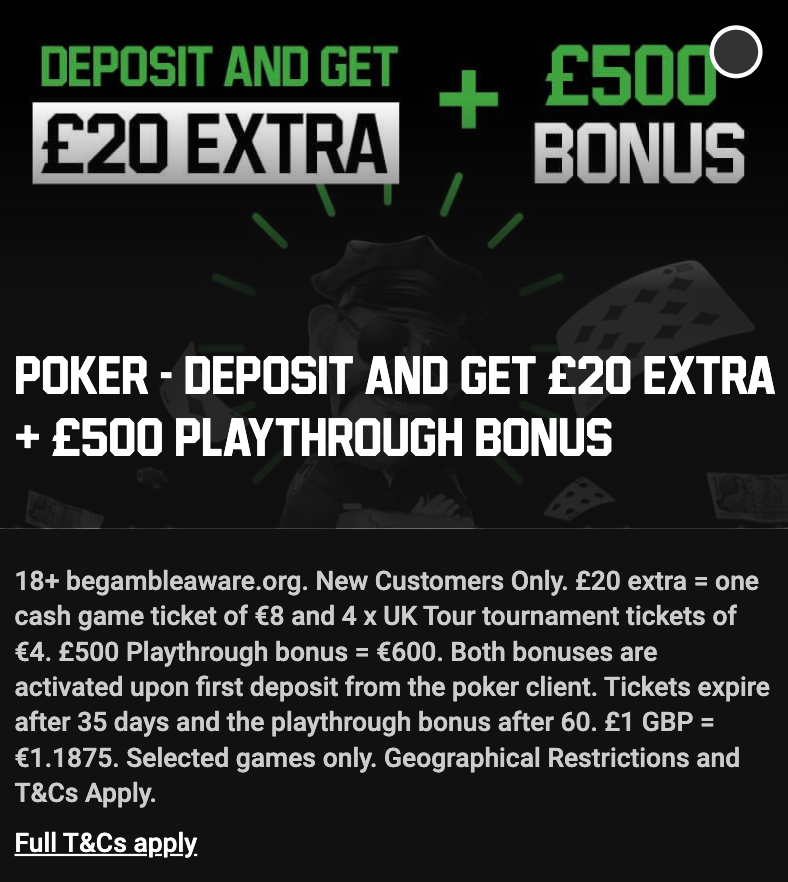 Unibet poker welcome offer: Deposit and get £20 extra and a £500 playthrough bonus